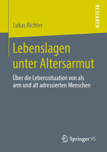 Lebenslagen unter Altersarmut: Über die Lebenssituation von als arm und alt adressierten Menschen book cover by Lukas Richter