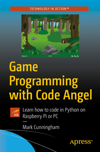 Game Programming with Code Angel: Learn how to code in Python on Raspberry Pi or PC book cover by Mark Cunningham