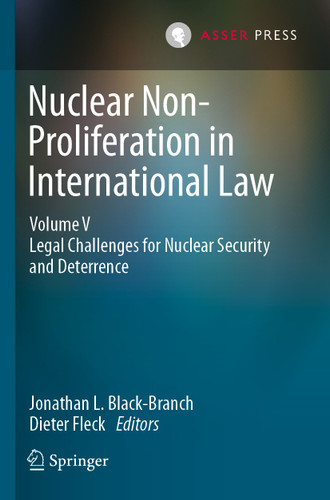 Nuclear Non-Proliferation in International Law - Volume V: Legal Challenges for Nuclear Security and Deterrence book cover by 