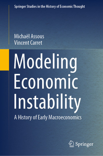 Modeling Economic Instability: A History of Early Macroeconomics (Springer Studies in the History of Economic Thought) book cover by Michaël Assous, Vincent Carret