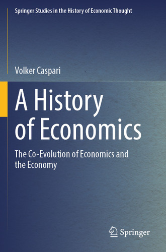 A History of Economics: The Co-Evolution of Economics and the Economy (Springer Studies in the History of Economic Thought) book cover by Volker Caspari