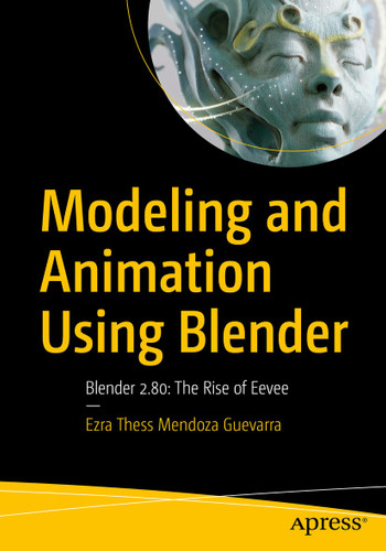Modeling and Animation Using Blender: Blender 2.80: The Rise of Eevee book cover by Ezra Thess Mendoza Guevarra