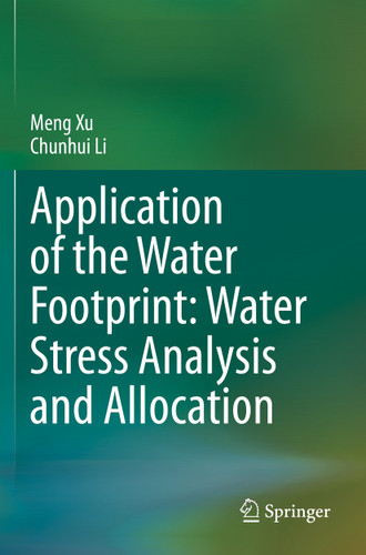 Application of the Water Footprint: Water Stress Analysis and Allocation book cover by Meng Xu, Chunhui Li