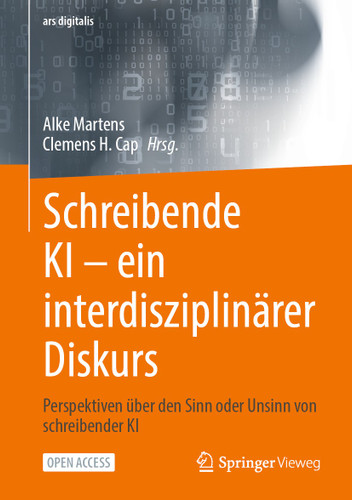 Schreibende KI -- ein interdisziplinärer Diskurs: Perspektiven über den Sinn oder Unsinn von schreibender KI (ars digitalis) book cover by 