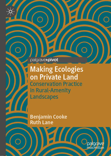 Making Ecologies on Private Land: Conservation Practice in Rural-Amenity Landscapes book cover by Benjamin Cooke, Ruth Lane