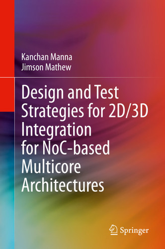 Design and Test Strategies for 2D/3D Integration for NoC-based Multicore Architectures book cover by Kanchan Manna, Jimson Mathew