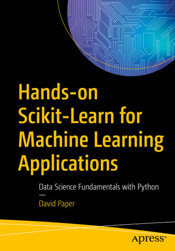 Hands-on Scikit-Learn for Machine Learning Applications: Data Science Fundamentals with Python book cover by David Paper
