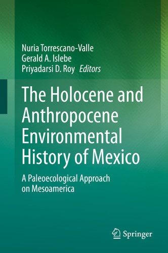 The Holocene and Anthropocene Environmental History of Mexico: A Paleoecological Approach on Mesoamerica book cover by 