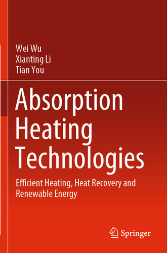 Absorption Heating Technologies: Efficient Heating, Heat Recovery and Renewable Energy book cover by Wei Wu, Xianting Li, Tian You