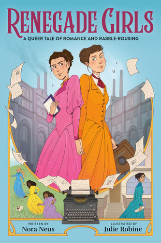 Renegade Girls (A Graphic Novel): A Queer Tale of Romance and Rabble-Rousing book cover by Nora Neus