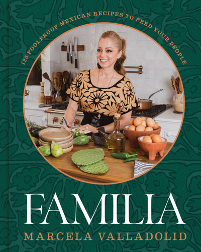 Familia: 125 Foolproof Mexican Recipes to Feed Your People book cover by Marcela Valladolid