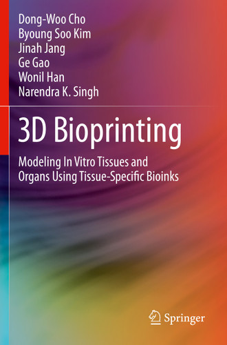 3D Bioprinting: Modeling In Vitro Tissues and Organs Using Tissue-Specific Bioinks book cover by Dong-Woo Cho, Byoung Soo Kim, Jinah Jang, Ge Gao, Wonil Han, Narendra K. Singh