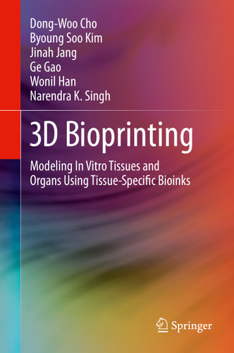 3D Bioprinting: Modeling In Vitro Tissues and Organs Using Tissue-Specific Bioinks book cover by Dong-Woo Cho, Byoung Soo Kim, Jinah Jang, Ge Gao, Wonil Han, Narendra K. Singh