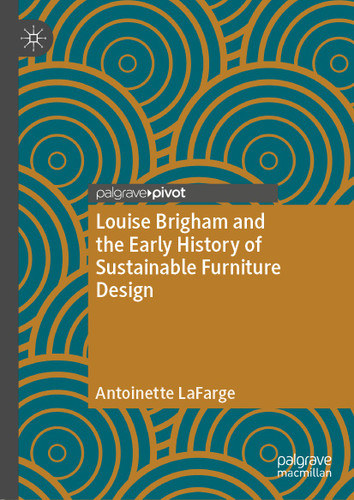Louise Brigham and the Early History of Sustainable Furniture Design book cover by Antoinette LaFarge