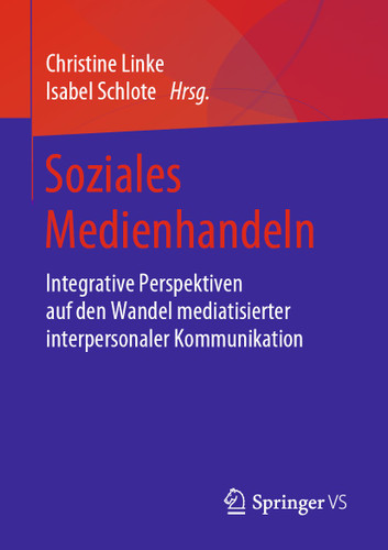 Soziales Medienhandeln: Integrative Perspektiven auf den Wandel mediatisierter interpersonaler Kommunikation book cover by 