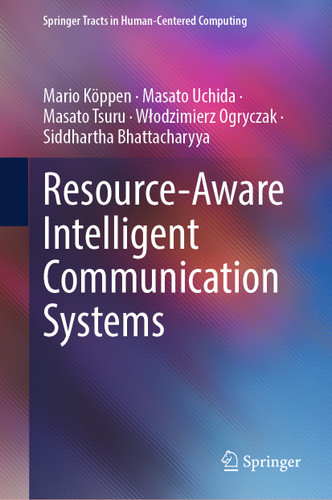 Resource-Aware Intelligent Communication Systems (Springer Tracts in Human-Centered Computing) book cover by Mario Köppen, Masato Uchida, Masato Tsuru, Włodzimierz Ogryczak, Siddhartha Bhattacharyya