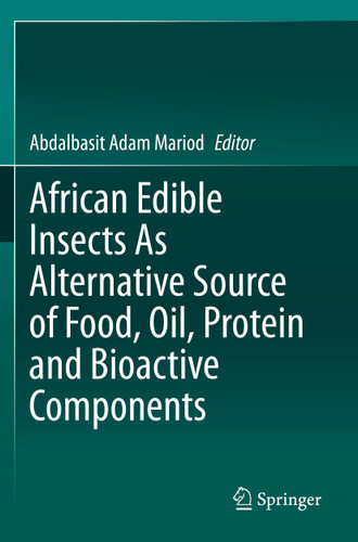African Edible Insects As Alternative Source of Food, Oil, Protein and Bioactive Components book cover by 
