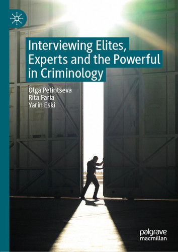 Interviewing Elites, Experts and the Powerful in Criminology book cover by Olga Petintseva, Rita Faria, Yarin Eski