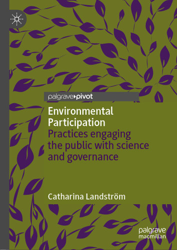 Environmental Participation: Practices engaging the public with science and governance book cover by Catharina Landström
