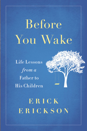 Before You Wake: Life Lessons from a Father to His Children book cover by Erick Erickson