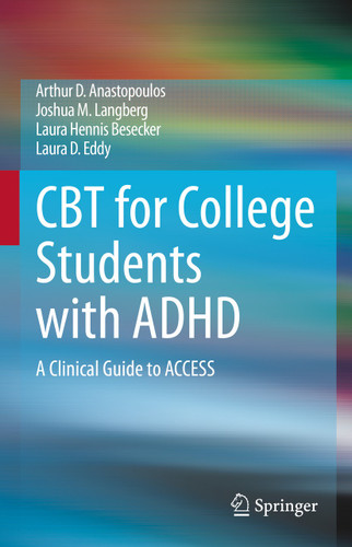 CBT for College Students with ADHD: A Clinical Guide to ACCESS book cover by Arthur D. Anastopoulos, Joshua M. Langberg, Laura Hennis Besecker, Laura D. Eddy
