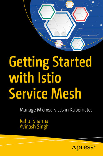 Getting Started with Istio Service Mesh: Manage Microservices in Kubernetes book cover by Rahul Sharma, Avinash Singh