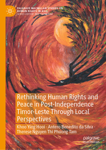 Rethinking Human Rights and Peace in Post-Independence Timor-Leste Through Local Perspectives (Palgrave Macmillan Studies on Human Rights in Asia) book cover by 