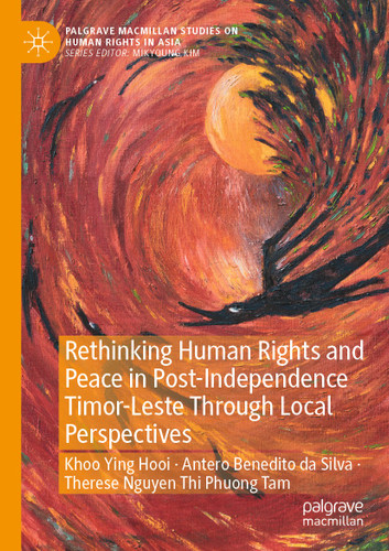 Rethinking Human Rights and Peace in Post-Independence Timor-Leste Through Local Perspectives (Palgrave Macmillan Studies on Human Rights in Asia) book cover by 