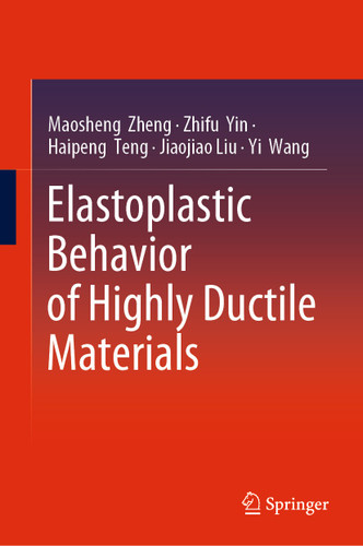 Elastoplastic Behavior of Highly Ductile Materials book cover by Maosheng Zheng, Zhifu Yin, Haipeng Teng, Jiaojiao Liu, Yi Wang