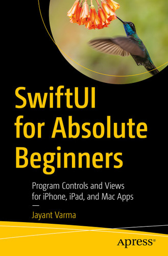 SwiftUI for Absolute Beginners: Program Controls and Views for iPhone, iPad, and Mac Apps book cover by Jayant Varma