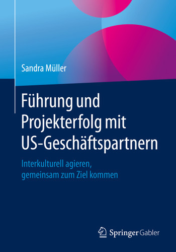 Führung und Projekterfolg mit US-Geschäftspartnern: Interkulturell agieren, gemeinsam zum Ziel kommen book cover by Sandra Müller