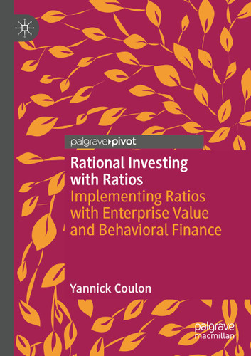 Rational Investing with Ratios: Implementing Ratios with Enterprise Value and Behavioral Finance book cover by Yannick Coulon