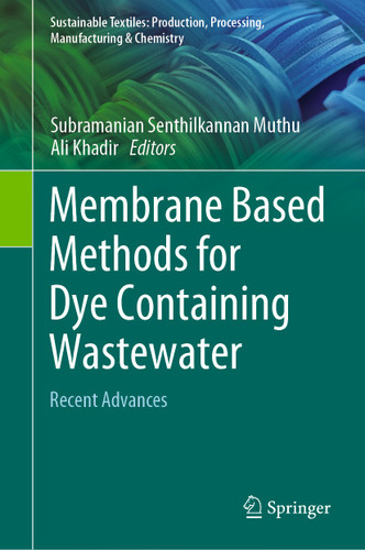 Membrane Based Methods for Dye Containing Wastewater: Recent Advances (Sustainable Textiles: Production, Processing, Manufacturing & Chemistry) book cover by 