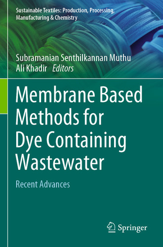 Membrane Based Methods for Dye Containing Wastewater: Recent Advances (Sustainable Textiles: Production, Processing, Manufacturing & Chemistry) book cover by 