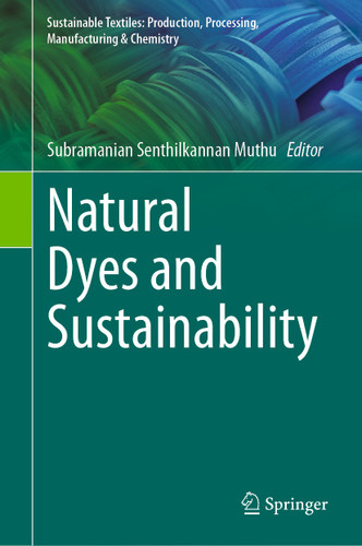 Natural Dyes and Sustainability (Sustainable Textiles: Production, Processing, Manufacturing & Chemistry) book cover by 