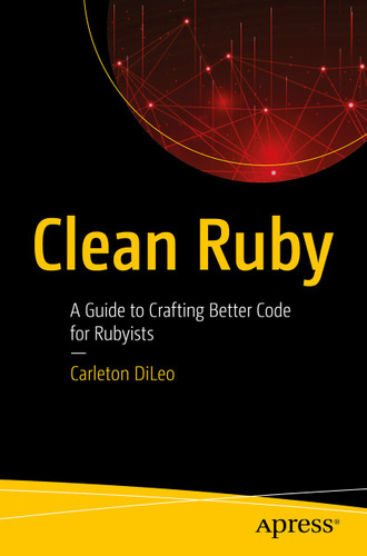 Clean Ruby: A Guide to Crafting Better Code for Rubyists book cover by Carleton DiLeo