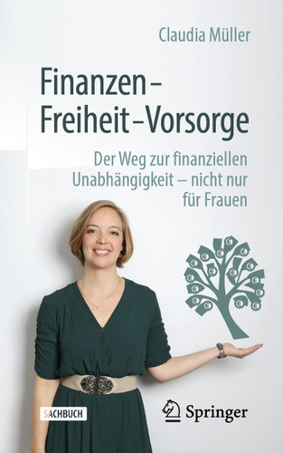 Finanzen – Freiheit – Vorsorge: Der Weg zur finanziellen Unabhängigkeit – nicht nur für Frauen book cover by Claudia Müller
