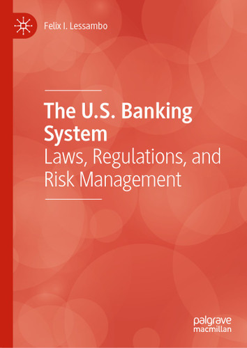 The U.S. Banking System: Laws, Regulations, and Risk Management book cover by Felix I. Lessambo