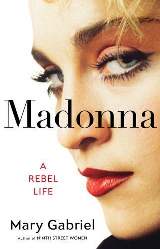 Madonna: A Rebel Life book cover by Mary Gabriel