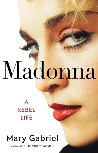 Madonna: A Rebel Life book cover by Mary Gabriel