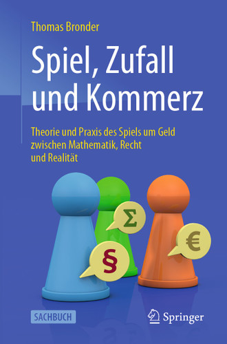 Spiel, Zufall und Kommerz: Theorie und Praxis des Spiels um Geld zwischen Mathematik, Recht und Realität book cover by Thomas Bronder