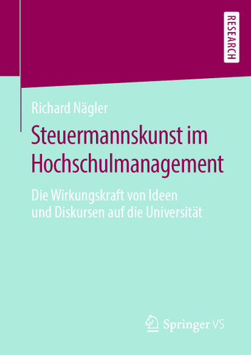 Steuermannskunst im Hochschulmanagement: Die Wirkungskraft von Ideen und Diskursen auf die Universität book cover by Richard Nägler
