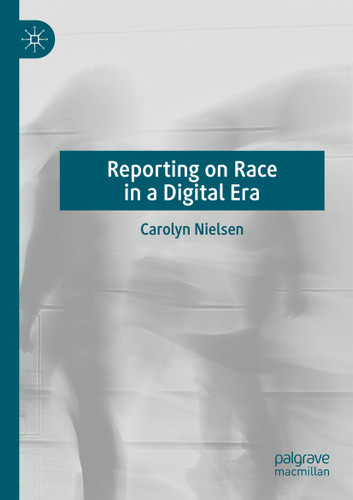 Reporting on Race in a Digital Era book cover by Carolyn Nielsen