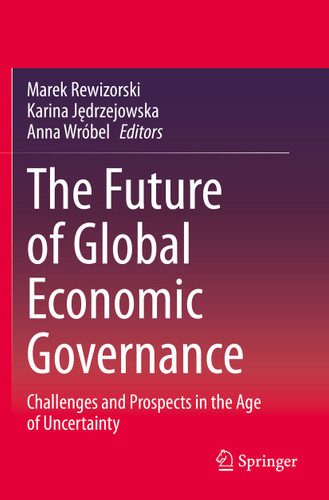 The Future of Global Economic Governance: Challenges and Prospects in the Age of Uncertainty book cover by 