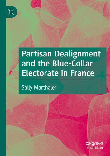 Partisan Dealignment and the Blue-Collar Electorate in France book cover by Sally Marthaler
