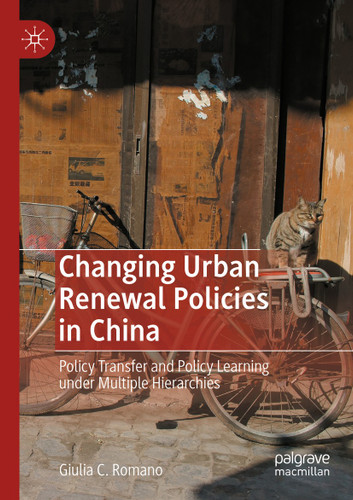 Changing Urban Renewal Policies in China: Policy Transfer and Policy Learning under Multiple Hierarchies book cover by Giulia C. Romano