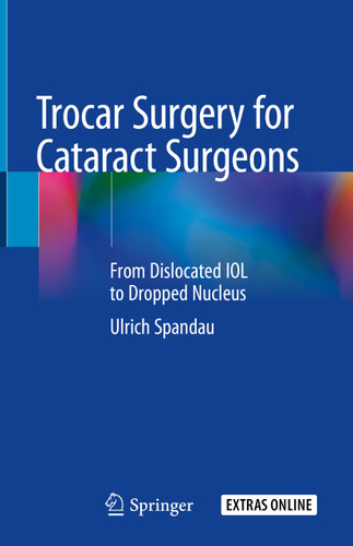 Trocar Surgery for Cataract Surgeons: From Dislocated IOL to Dropped Nucleus book cover by Ulrich Spandau