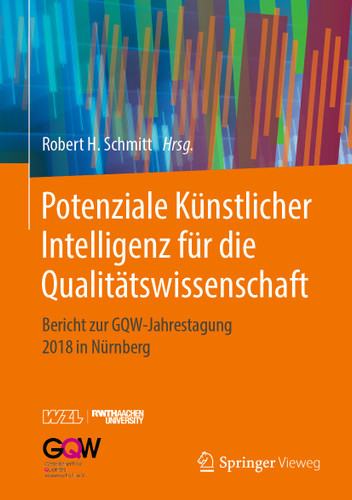 Potenziale Künstlicher Intelligenz für die Qualitätswissenschaft: Bericht zur GQW-Jahrestagung 2018 in Nürnberg book cover by 