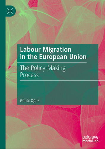 Labour Migration in the European Union: The Policy-Making Process book cover by Gönül Oğuz