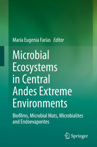 Microbial Ecosystems in Central Andes Extreme Environments: Biofilms, Microbial Mats, Microbialites and Endoevaporites book cover by 